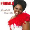 Phumla - Akamlahli ongowakhe